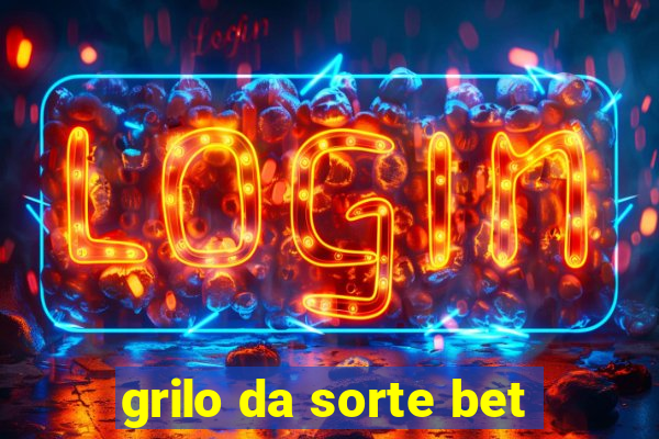 grilo da sorte bet